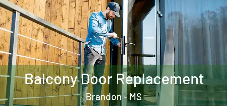  Balcony Door Replacement Brandon - MS