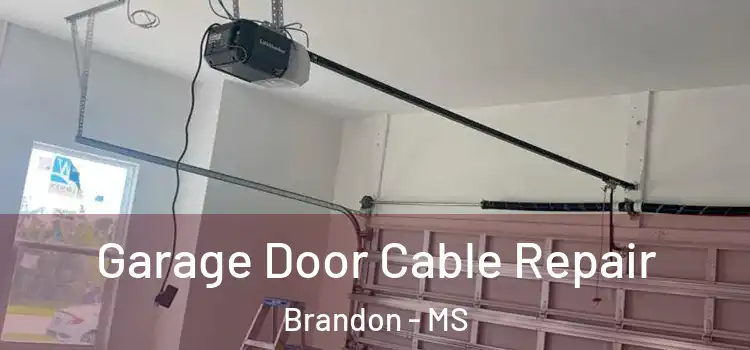  Garage Door Cable Repair Brandon - MS