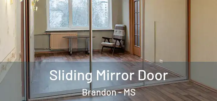  Sliding Mirror Door Brandon - MS